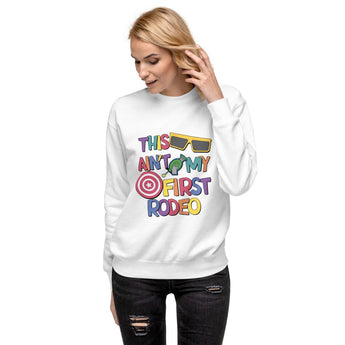 This Ain't My First Rodeo - Sweatshirt -Disney Park Shirts- Park Shirts Store