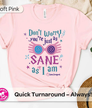 Luna Lovegood Shirt | You’re Just As Sane As I Am Tee | Wizard Inspired Graphic Shirt | Magical Character Fan Gift -Disney Park Shirts- Park Shirts Store