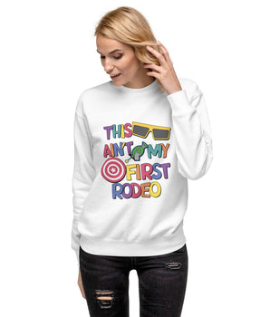 This Ain't My First Rodeo - Sweatshirt - Park Shirts Store
