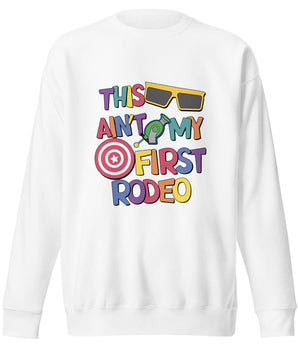 This Ain't My First Rodeo - Sweatshirt - Park Shirts Store