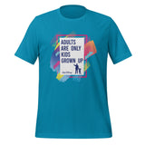 Adults Are Only Kids Quote - Park Shirts Store