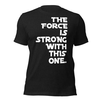 The Force Is Strong With This One - Park Shirts Store