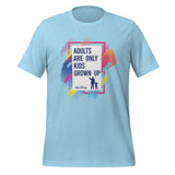 Adults Are Only Kids Quote - Park Shirts Store