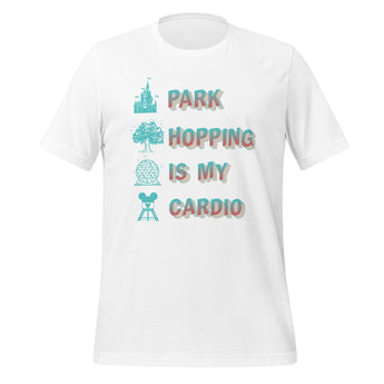 Disney Park Hopping Is My Cardio - Park Shirts Store