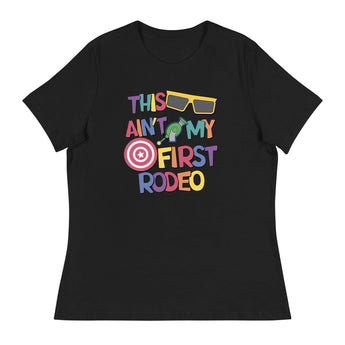 This Ain't My First Rodeo - Women's Fit - Park Shirts Store